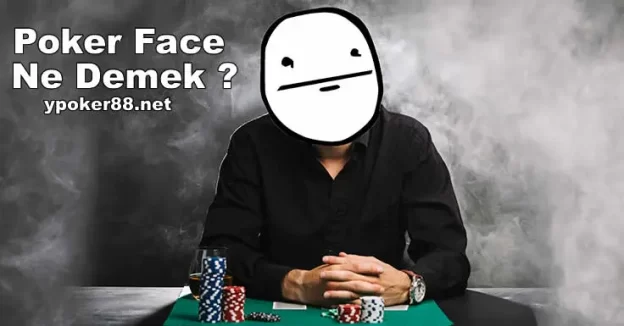 Poker Face Ne Demek